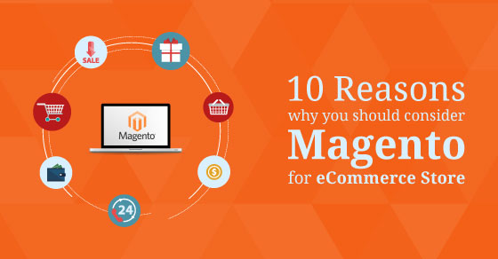 Why You Should Consider Magento For eCommerce Store