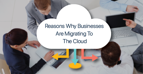 Why Businesses Migrate To Cloud