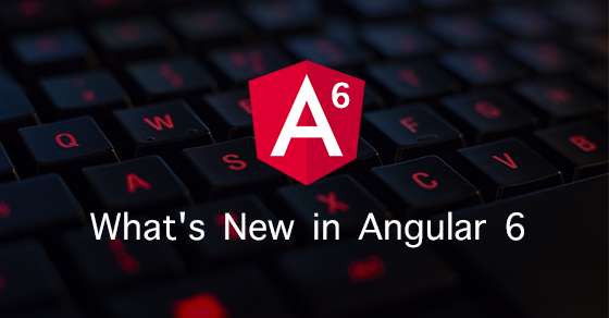 New in Angular 6