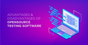 Advantages And Disadvantages Of Open Source Testing Software