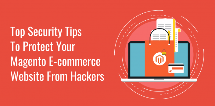 Security Tips To Protect Magento E-commerce Website From Hackers