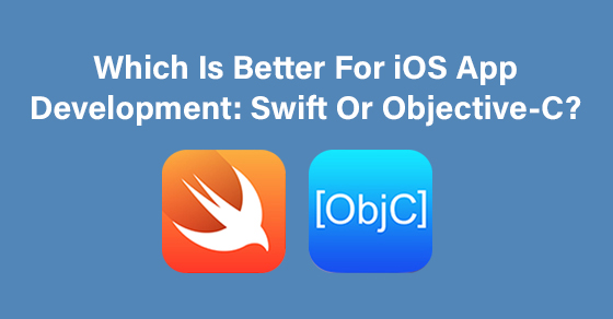 iOS App Development: Swift Or Objective-C?